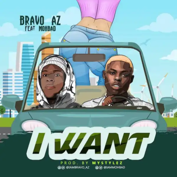 Bravo AZ - I Want ft. Mohbad